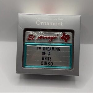 NWT El Arroyo Mercery Glass “I’m Dreaming of a White Queso” Ornament